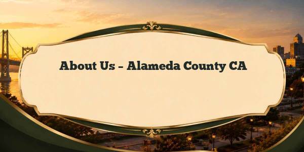 About Us - Alameda County CA