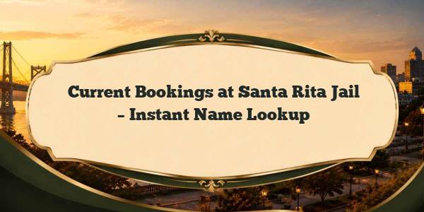 Current Bookings at Santa Rita Jail – Instant Name Lookup